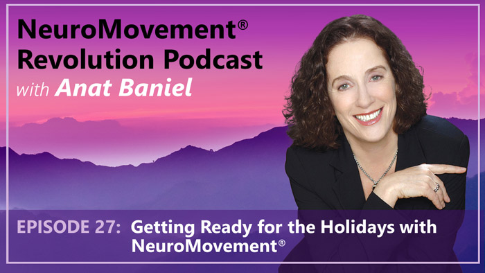 Episode 27 Getting Ready for the Holidays with NeuroMovement